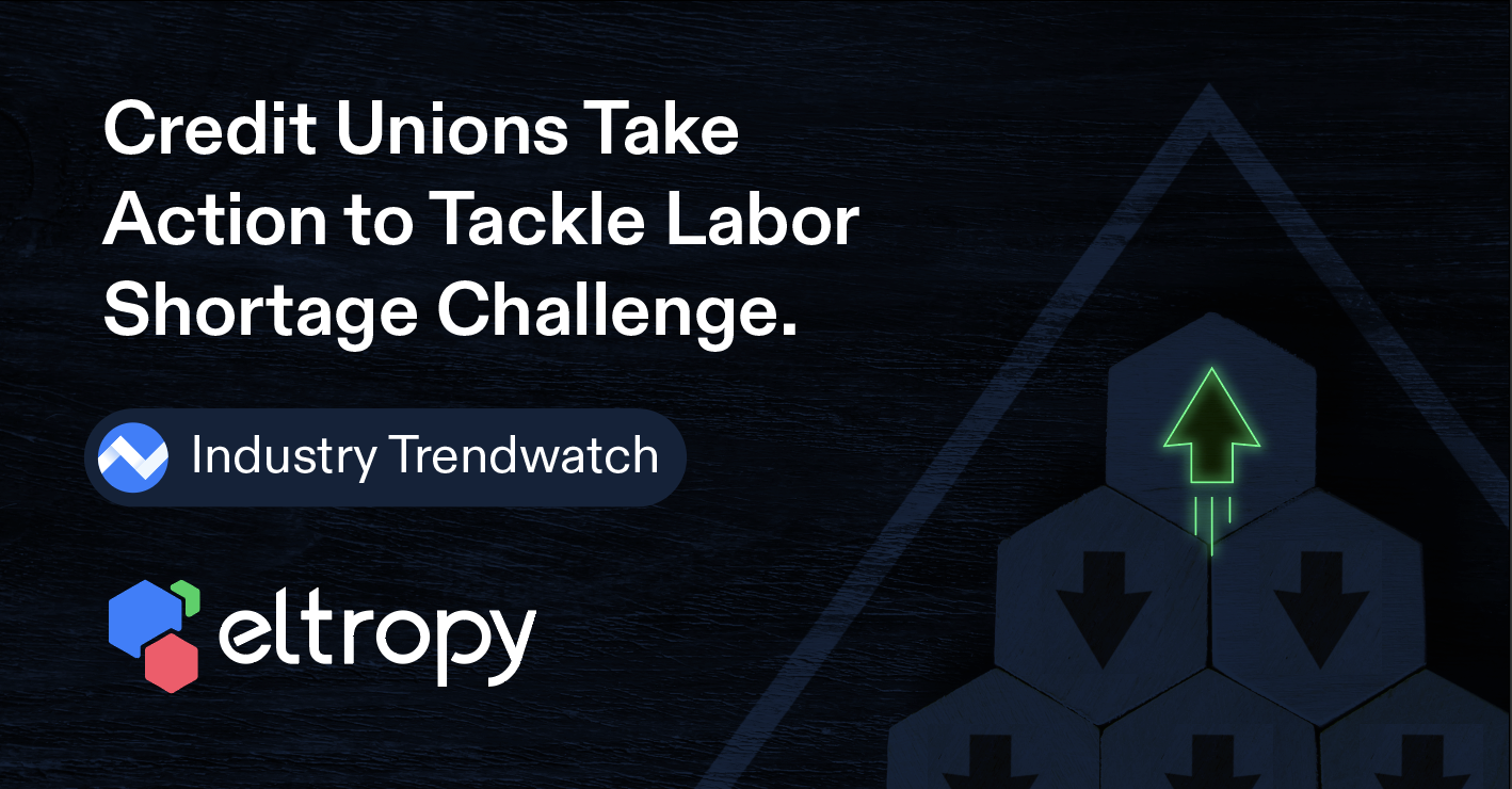 Credit Unions Take Action to Overcome Labor Shortage Challenge | Eltropy